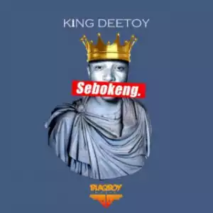Blaqboy Presents: King Deetoy – Sebokeng